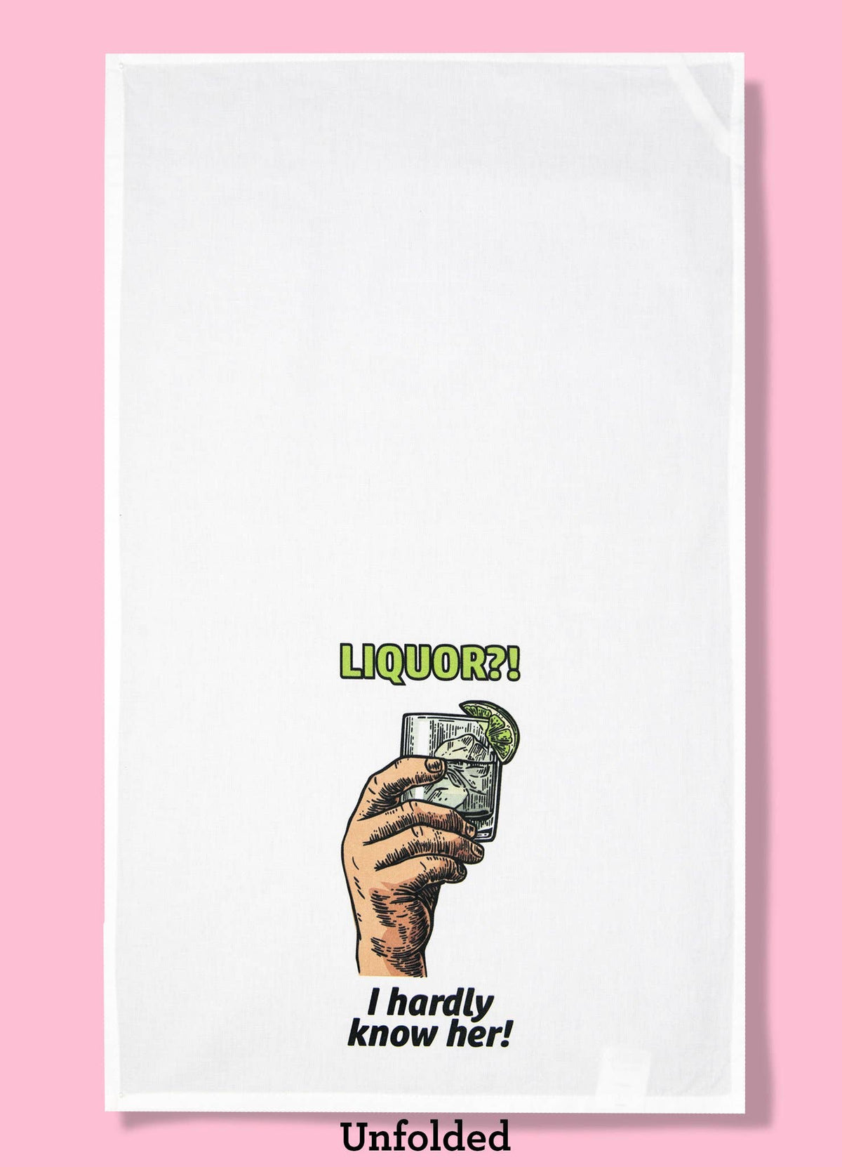 Liquor?! I Hardly Know Her! Dishtowel