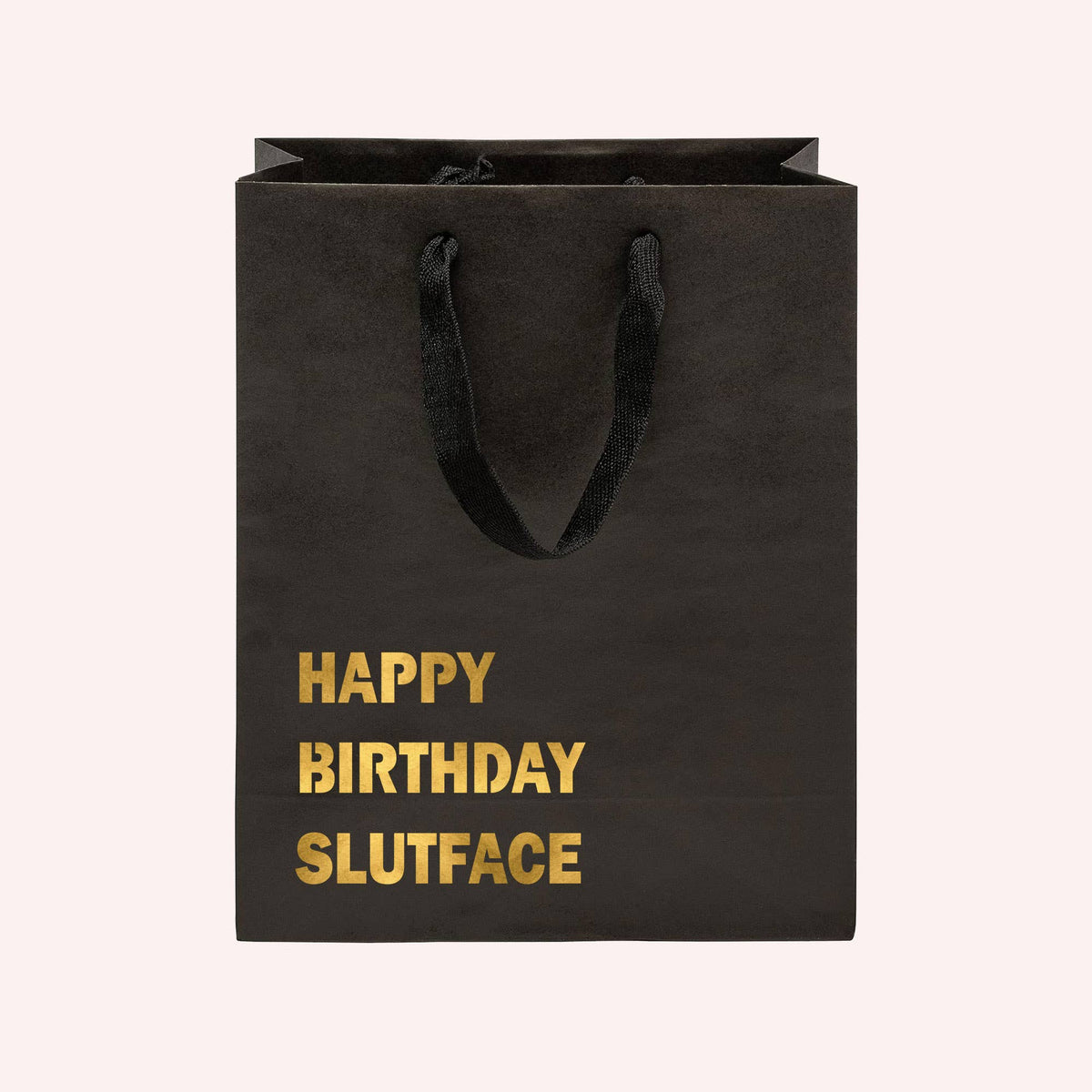 Happy Birthday Slutface Funny Gift Bag
